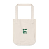 More Slow Days in Green Organic Canvas Tote Bag - Minimalist Eco-Friendly Tote for Everyday Use