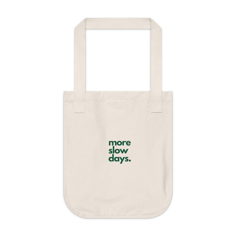 More Slow Days in Green Organic Canvas Tote Bag - Minimalist Eco-Friendly Tote for Everyday Use